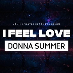 Donna Summer - I Feel Love ( JRX  Hypnotic Extended Remix)
