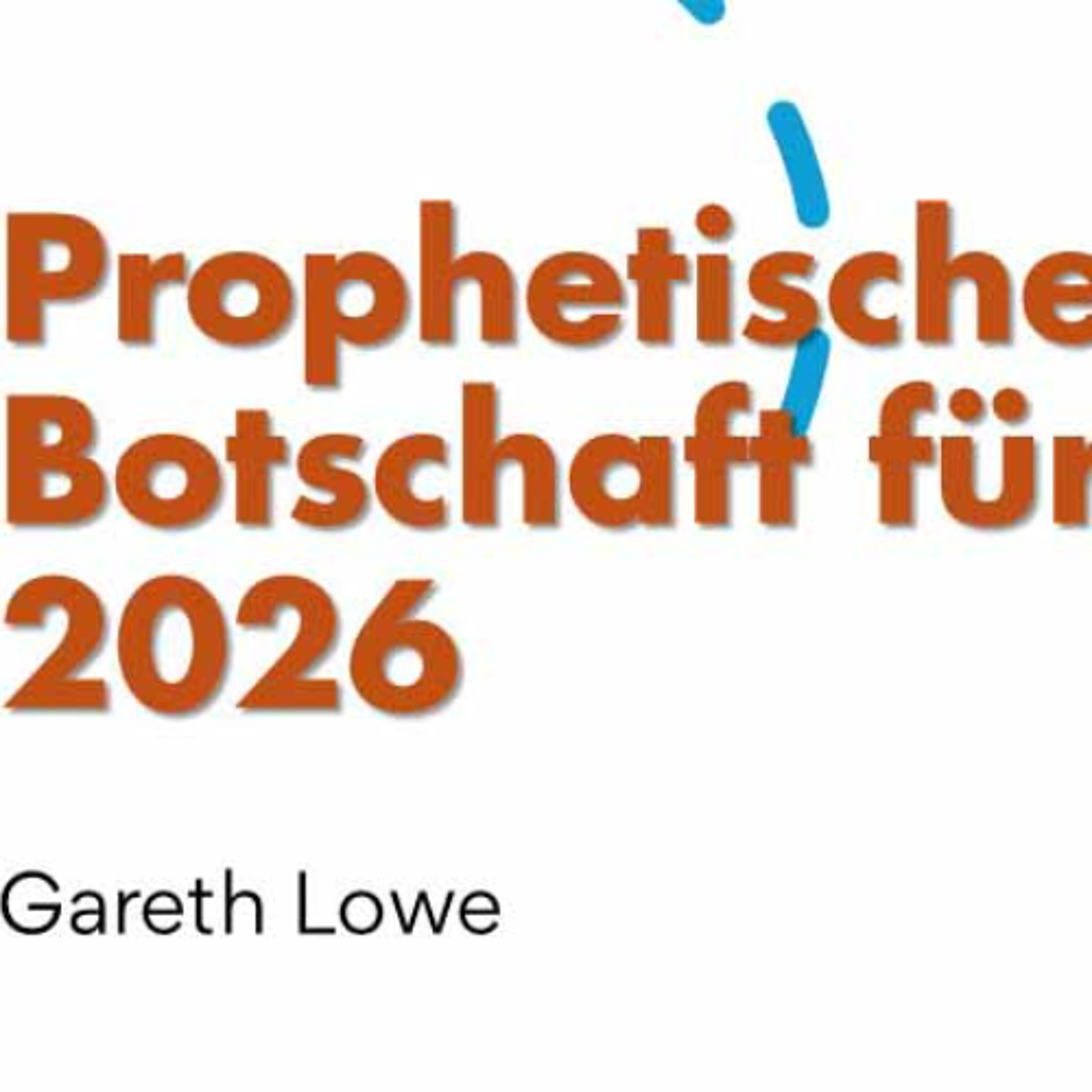 Prophetische Botschaft für 2026 | Prophetic Message for 2026 - Gareth Lowe episode artwork