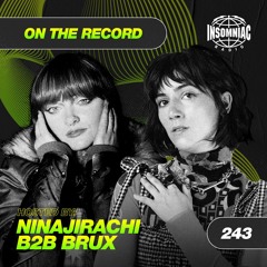 Ninajirachi b2b BRUX - On The Record #243