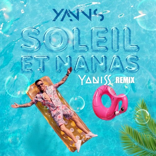 Listen to Yanns - Soleil et Nanas (YANISS Official Remix) by YANISS ² in  Hypeddit Top 10 Free Downloads - Week 05/27/2022 playlist online for free  on SoundCloud
