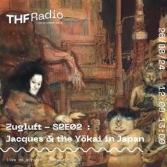 Zugluft - S2E02 : Jacques & the Yōkai in Japan  // 26.08.2024