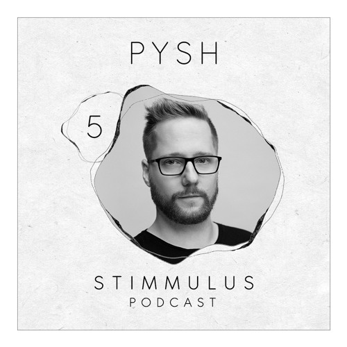 STIMMULUS Podcast 05 - Pysh