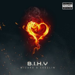 Wizard & Ceezlin - B.I.H.Y