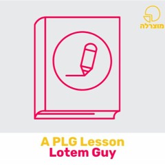 246 A PLG Lesson (Feat. Lotem Guyt)