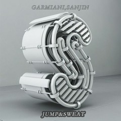 Garmiani,SanJin - Jump&Sweat (曲少臣 Bootleg )