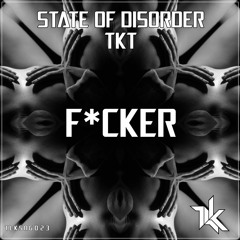 State Of Disorder & TKT - F*cker [ FREE DOWNLOAD ]