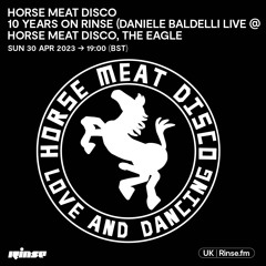 Horse Meat Disco on Rinse: Daniele Baldelli Live @ Horse Meat Disco, The Eagle - 30 April 2023