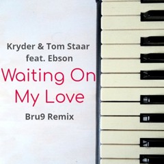 Waiting On My Love (Bru9 Remix)