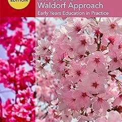 Understanding the Steiner Waldorf Approach: Early Years Education in Practice (Understanding th