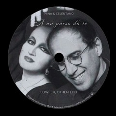 Mina & Celentano - A un passo da te (LowFer, DYREN Edit) [FREE DOWNLOAD]