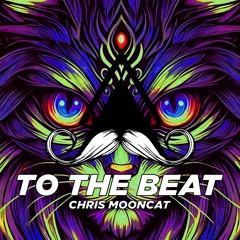 Chris Mooncat - To The Beat (Original Mix)[MUSTACHE CREW RECORDS]
