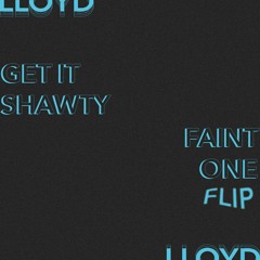 Lloyd - Get It Shawty (Faint One Flip)