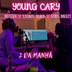 Young Cary - 2 Da Manhã - (Prod. Blk)