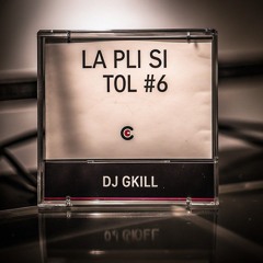La Pli Si Tol #6 By Dj Gkill