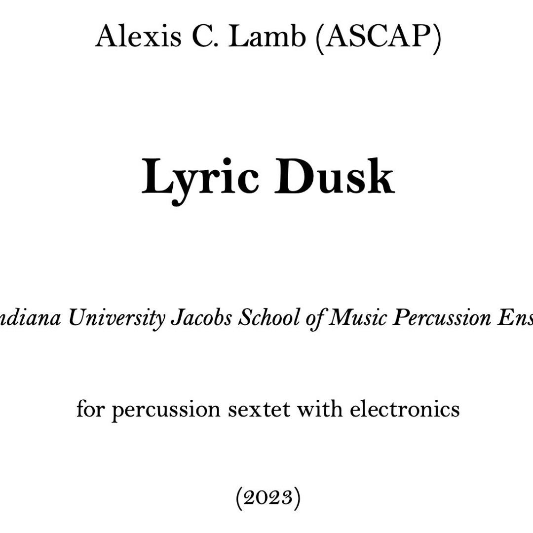 Lyric Dusk (2023) - percussion sextet with fixed electronics