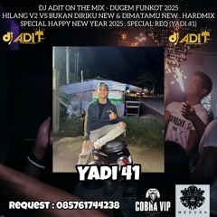 DUGEM FUNKOT HAPPY NEW YEAR 2025 - HILANG V2 VS BUKAN DIRIKU & DIMATAMU HARDMIX REQ (YADI 41)