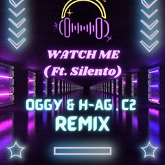 Silento - Watch Me(OGGY,H - AG & C2 Remix)