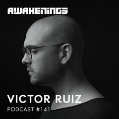 Awakenings Podcast #141 - Victor Ruiz