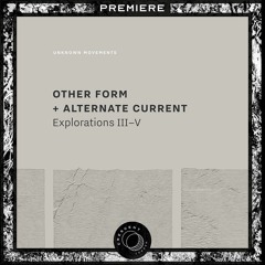 PREMIERE: Other Form & Alternate Current - Exploration IV: DIAG [UM013EP]