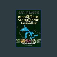 EBOOK #pdf ❤ Foraging Medicinal Herbs and Wild Edible Plants in the Great Lakes Region: Upper Midw