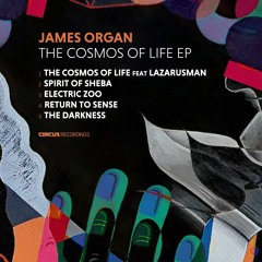 JAMES ORGAN - THE COSMOS OF LIFE [Circus Recordings]