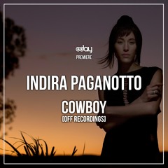 PREMIERE: Indira Paganotto - Cowboy (Original Mix) [OFF Recordings]