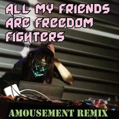 Efa Supertramp - All My Friends Are Freedom Fighters -Amousement Remix