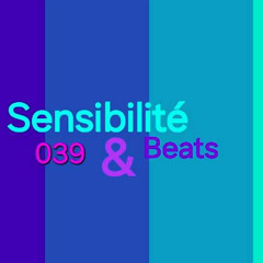 Sensibilité & Beats 039