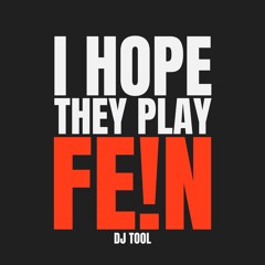 I Hope They Play FE!N (DJ Tool)