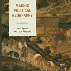 [ACCESS] EBOOK EPUB KINDLE PDF Making Political Geography by  John Agnew &  Luca Musc
