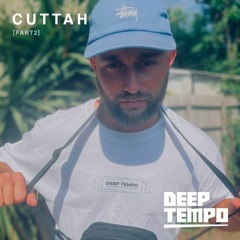 CUTTAH - Deep Tempo Mix (Part 2)