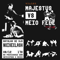 Majestus VS Meio Feel - 1° Round (Majestus) @ Noise Clash