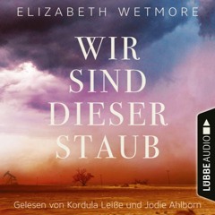 Wir sind dieser Staub von Elizabeth Wetmore