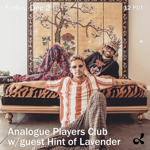 Analogue Players Club on Dublab w/ Hint of Lavender