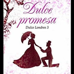 [ACCESS] EPUB 📭 Dulce promesa (Dulce Londres 3) (Spanish Edition) by  Eva Benavidez