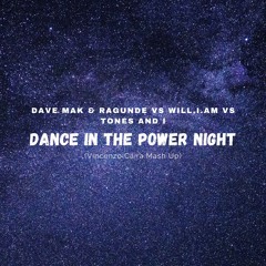 Dave Mak & Ragunde Vs Will.i.am Vs Tones and I - Dance In The Power Night (Vincenzo Caira)