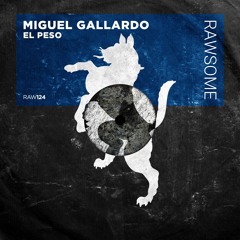 Miguel Gallardo - El Peso [RAW124]