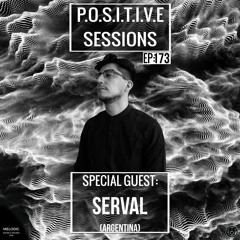 PS173 - AB+ presents P.O.S.I.T.I.V.E SESSIONS - EPISODE.173 - Special Guest : "SERVAL"