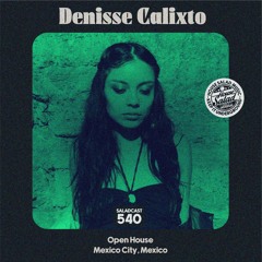 House Saladcast 540 | Denisse Calixto