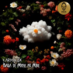 Karmakox - Baila De Noche Mi Nube ( 180 Bpm )