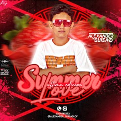 SUMMER LOVE - ULTIMA EDICION ALEXNDER GUISAO