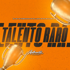 Talento Raro (feat. Authentic Records, MC Robenwood SP & Mc Giih)