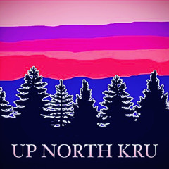 UP NORTH KRU