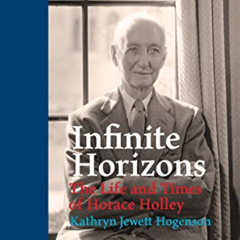 download PDF 📬 Infinite Horizons : The Life and Times of Horace Holley by  Kathryn J