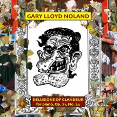 DELUSIONS OF GLANDEUR for piano