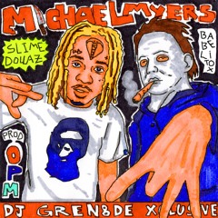 Slime Dollaz - Michael Myers [Prod: Opm] [@DJGren8de + Shoku Radio + DJ Banned Exclusive]