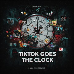 TIK Tok GOES THE CLOCK