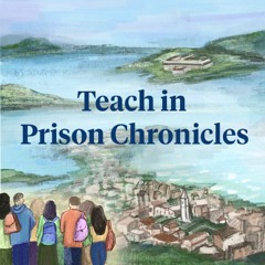 Teach in Prison Chronicles: Connecting the Dots Between Higher Education and Incarceration