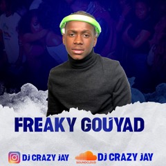 FREAKY GOUYAD BY DJ CRAZY JAY 2020