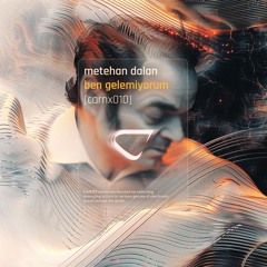 Metehan Dalan - Ben Gelemiyorum [CARNX010]